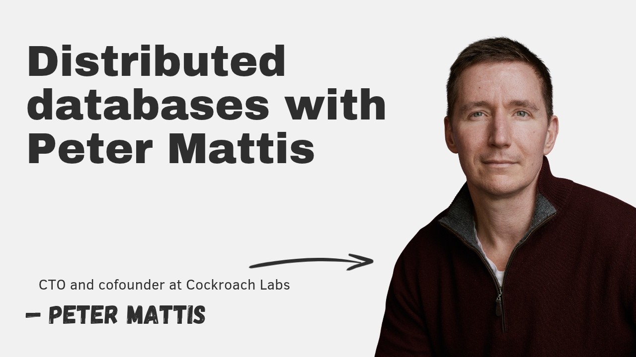 Distributed databases with Peter Mattis episode